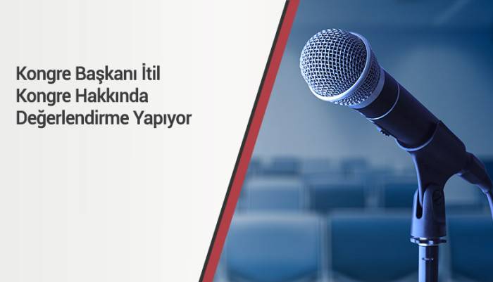 kongre-baskani-itil-kongre-hakkinda-degerlendirme-yapiyor